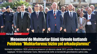 Menemen'de Muhtarlar Günü törenle kutlandı...  Pehlivan “Muhtarlarımız bizim yol arkadaşlarımız”