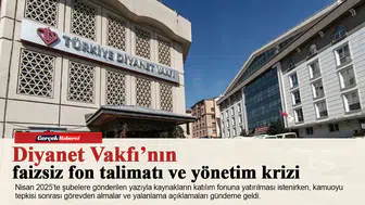 Diyanet Vakfı’nın faizsiz fon talimatı ve yönetim krizi