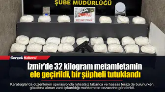 İzmir'de 32 kilogram metamfetamin ele geçirildi, bir şüpheli tutuklandı