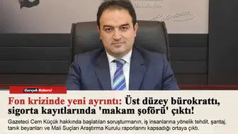 Fon krizinde yeni ayrıntı: Üst düzey bürokrattı, sigorta kayıtlarında 'makam şoförü' çıktı!