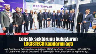 Lojistik sektörünü buluşturan LOGISTECH kapılarını açtı