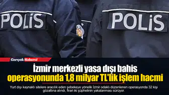 İzmir merkezli yasa dışı bahis operasyonunda 1,8 milyar TL'lik işlem hacmi