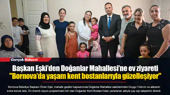 Başkan Eşki’den Doğanlar Mahallesi’ne ev ziyareti... "Bornova’da yaşam kent bostanlarıyla güzelleşiyor"