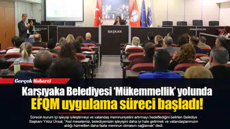 Karşıyaka Belediyesi ‘Mükemmellik’ yolunda... EFQM uygulama süreci başladı!