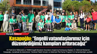 Kasapoğlu; “Engelli vatandaşlarımız için düzenlediğimiz kampları arttıracağız”