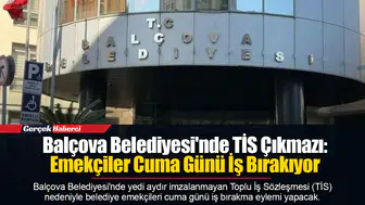 Balçova Belediyesi'nde TİS Çıkmazı: Emekçiler Cuma Günü İş Bırakıyor