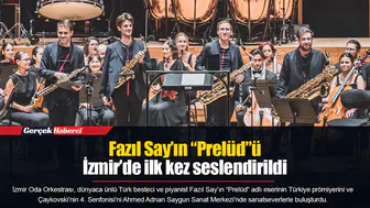 Fazıl Say’ın “Prelüd”ü İzmir’de ilk kez seslendirildi