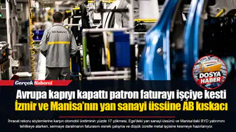 Avrupa kapıyı kapattı patron faturayı işçiye kesti... İzmir ve Manisa’nın yan sanayi üssüne AB kıskacı