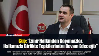 Güç: “İzmir Halkından Kaçamazlar, Halkımızla Birlikte Tepkilerimize Devam Edeceğiz”
