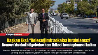 Başkan Ekşi: “Geleceğimiz sokakta bırakılamaz!” Bornova’da okul bölgelerine hem fiziksel hem toplumsal kalkan