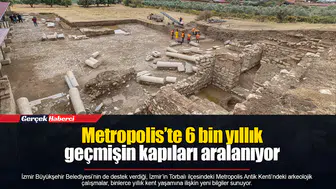 Metropolis’te 6 bin yıllık geçmişin kapıları aralanıyor