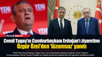 Cemil Tugay'ın Cumhurbaşkanı Erdoğan'ı ziyaretine Özgür Özel'den 'lüzumsuz' yanıtı