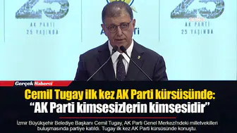 Cemil Tugay ilk kez AK Parti kürsüsünde: “AK Parti kimsesizlerin kimsesidir”