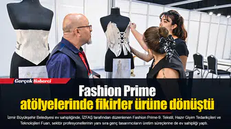 Fashion Prime atölyelerinde fikirler ürüne dönüştü