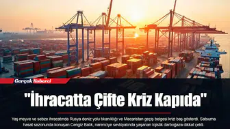 "İhracatta Çifte Kriz Kapıda"