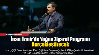 İnan, İzmir’de Yoğun Ziyaret Programı Gerçekleştirecek
