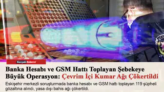 Banka Hesabı ve GSM Hattı Toplayan Şebekeye Büyük Operasyon: Çevrim İçi Kumar Ağı Çökertildi