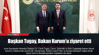 Başkan Tugay, Bakan Kurum'u ziyaret etti