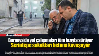 Bornova’da yol çalışmaları tüm hızıyla sürüyor...  Serintepe sokakları betona kavuşuyor