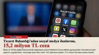Ticaret Bakanlığı'ndan sosyal medya ilanlarına 15,2 milyon TL ceza