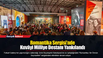 Romantika Sergisi’nde  Kuvâyi Milliye Destanı Yankılandı