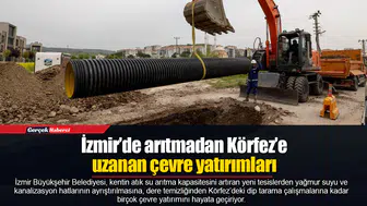 İzmir’de arıtmadan Körfez’e uzanan çevre yatırımları