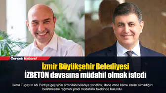 İzmir Büyükşehir Belediyesi İZBETON davasına müdahil olmak istedi