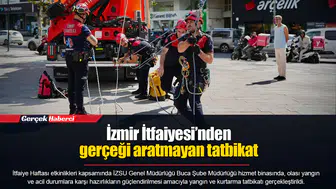 İzmir İtfaiyesi’nden gerçeği aratmayan tatbikat