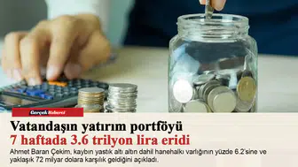 Vatandaşın yatırım portföyü 7 haftada 3.6 trilyon lira eridi