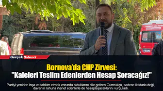 Bornova’da CHP Zirvesi: "Kaleleri Teslim Edenlerden Hesap Soracağız!"