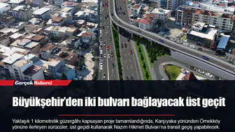 Büyükşehir’den iki bulvarı bağlayacak üst geçit