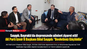 Saygılı, Bayraklı’da depremzede aileleri ziyaret etti!