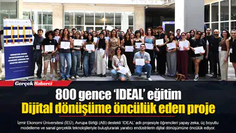800 gence ‘IDEAL’ eğitim...  Dijital dönüşüme öncülük eden proje
