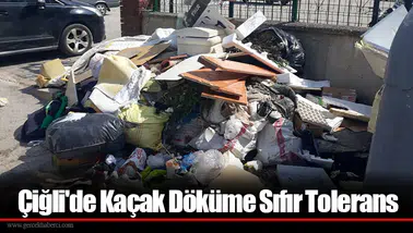 Çiğli'de Kaçak Döküme Sıfır Tolerans