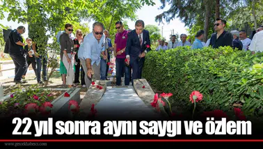 22 yıl sonra aynı saygı ve özlem