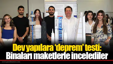 Dev yapılara ‘deprem' testi: Binaları maketlerle incelediler