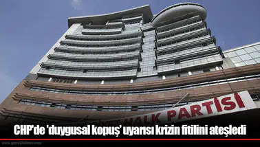 CHP'de 'duygusal kopuş' uyarısı krizin fitilini ateşledi