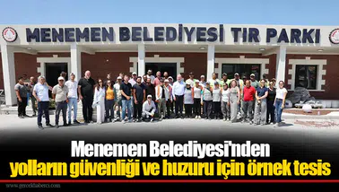 Menemen Belediyesi'nden yolların güvenliği ve huzuru için örnek tesis