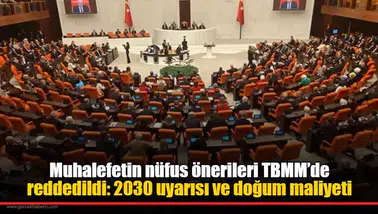 Muhalefetin nüfus önerileri TBMM’de reddedildi: 2030 uyarısı ve doğum maliyeti