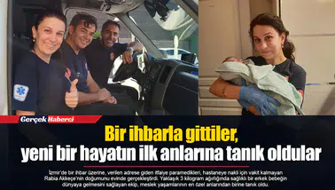 Bir ihbarla gittiler, yeni bir hayatın ilk anlarına tanık oldular