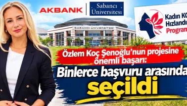 Özlem Koç Şenoğlu, Akbank ve Sabancı Üniversitesi Kadın KOBİ Hızlandırma Programı'na kabul edildi