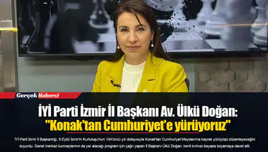 İYİ Parti İzmir İl Başkanı Av. Ülkü Doğan: "Konak'tan Cumhuriyet'e yürüyoruz"