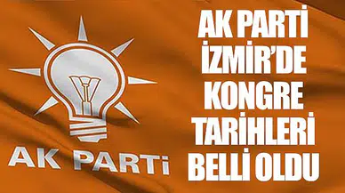 AK Parti İzmir'de kongre tarihleri belli oldu