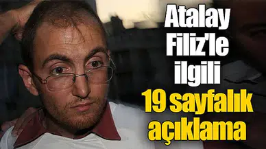 Atalay Filiz'le ilgili 19 sayfalık açıklama