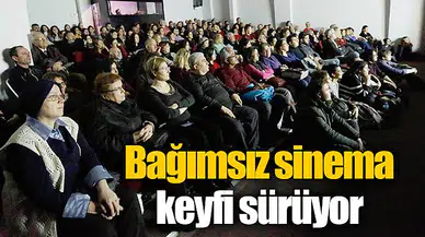 Bağımsız sinema keyfi sürüyor