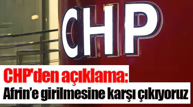 CHP'den açıklama: Afrin’e girilmesine karşı çıkıyoruz