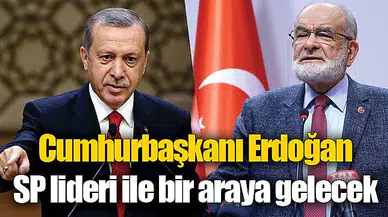 Cumhurbaşkanı Erdoğan, SP lideri ile bir araya gelecek