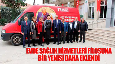 EVDE SAĞLIK HİZMETLERİ FİLOSUNA BİR YENİSİ DAHA EKLENDİ