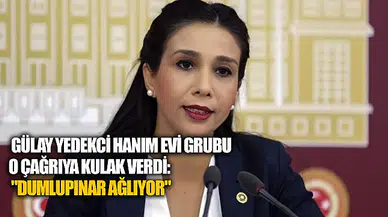  GÜLAY YEDEKCİ HANIM EVİ GRUBU O ÇAĞRIYA KULAK VERDİ: "DUMLUPINAR AĞLIYOR"