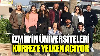 İZMİR’İN ÜNİVERSİTELERİ KÖRFEZ’E YELKEN AÇIYOR